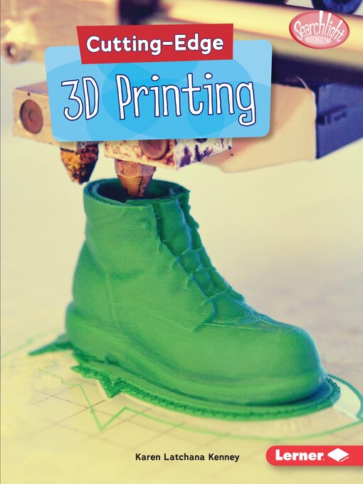 Title details for Cutting-Edge 3D Printing by Karen Latchana Kenney - Available